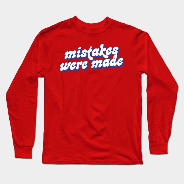 Mistakes Were Made Long Sleeve T-Shirt by DankFutura